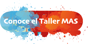 Conoce el Taller MAS